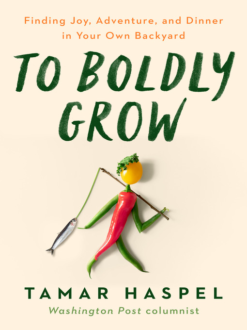 Title details for To Boldly Grow by Tamar Haspel - Available